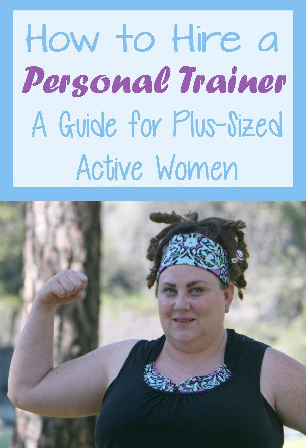 How to Hire a Personal Trainer to fit Your Needs as a Plus Sized Woman